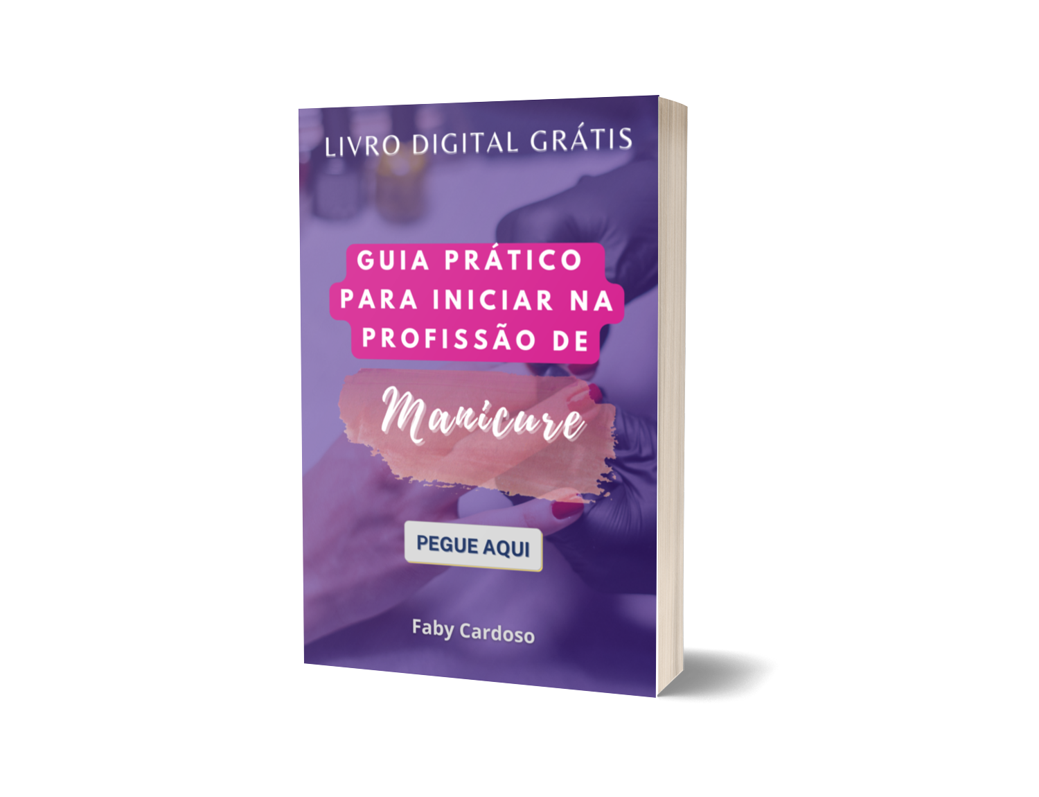 Ebook grátis - Guia Prático para iniciar na Profissão de Manicure